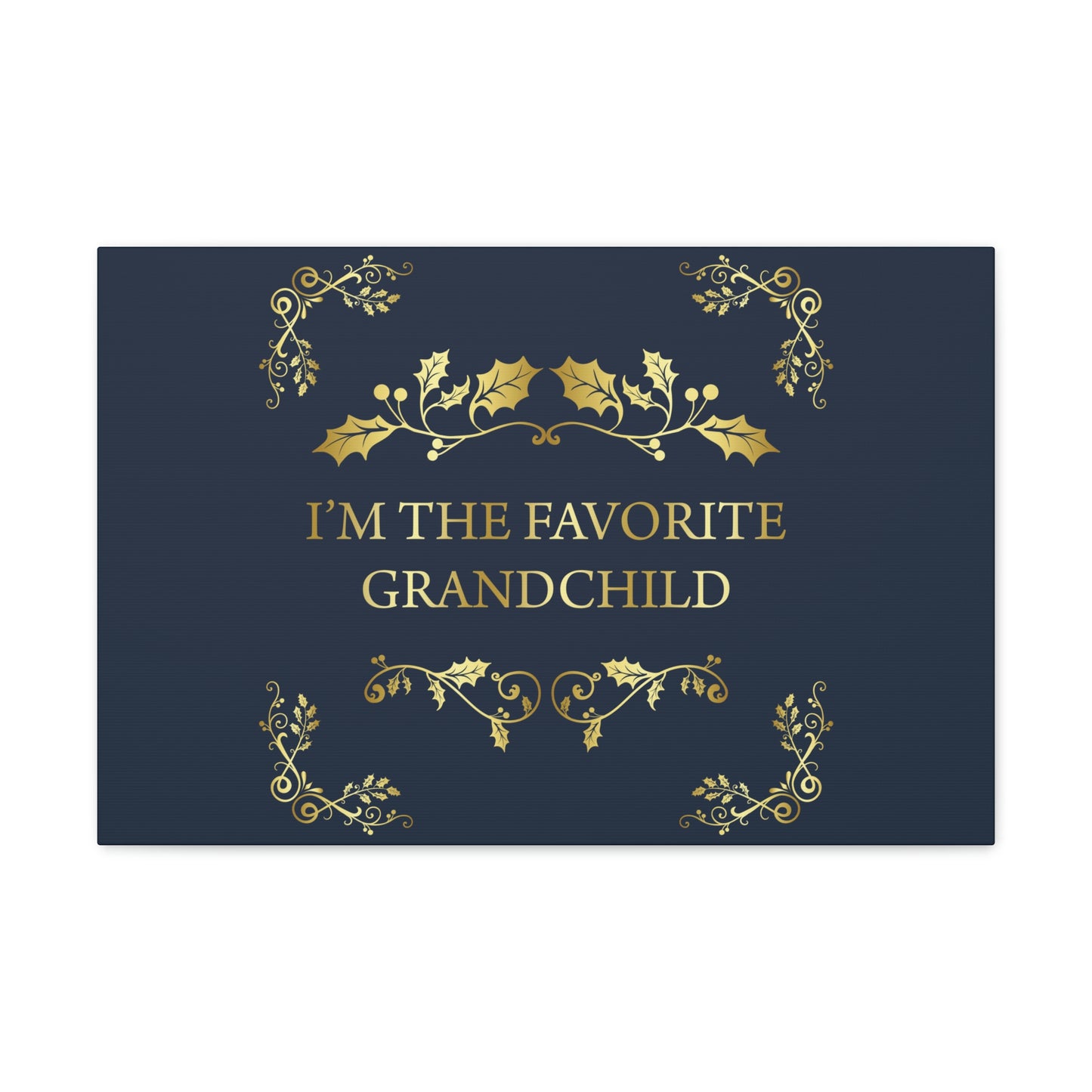 I`M The Favorite Grandchild Happy Birthday Aesthetic Classic Art Canvas Gallery Wraps