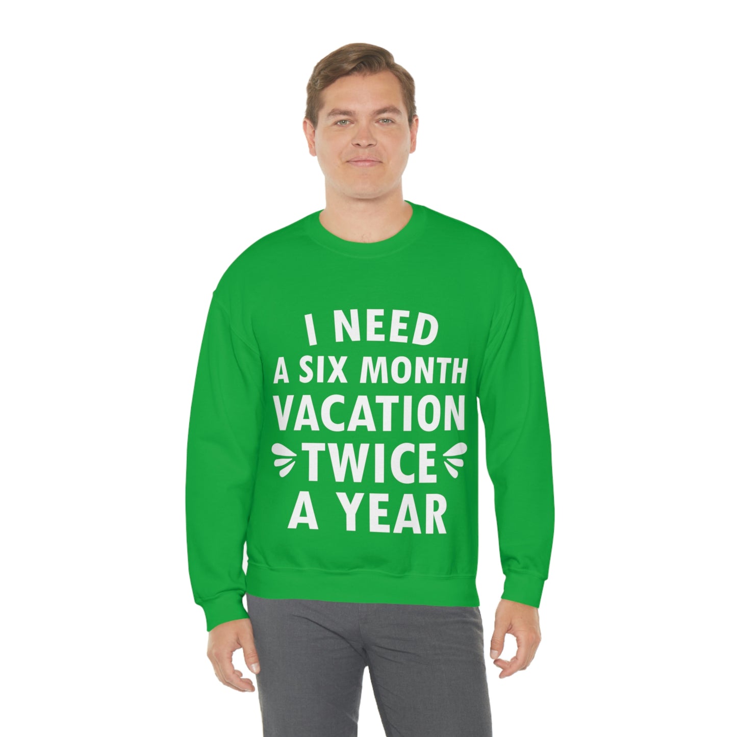 I Need Six Month Vacation White Text Unisex Heavy Blend™ Crewneck Sweatshirt