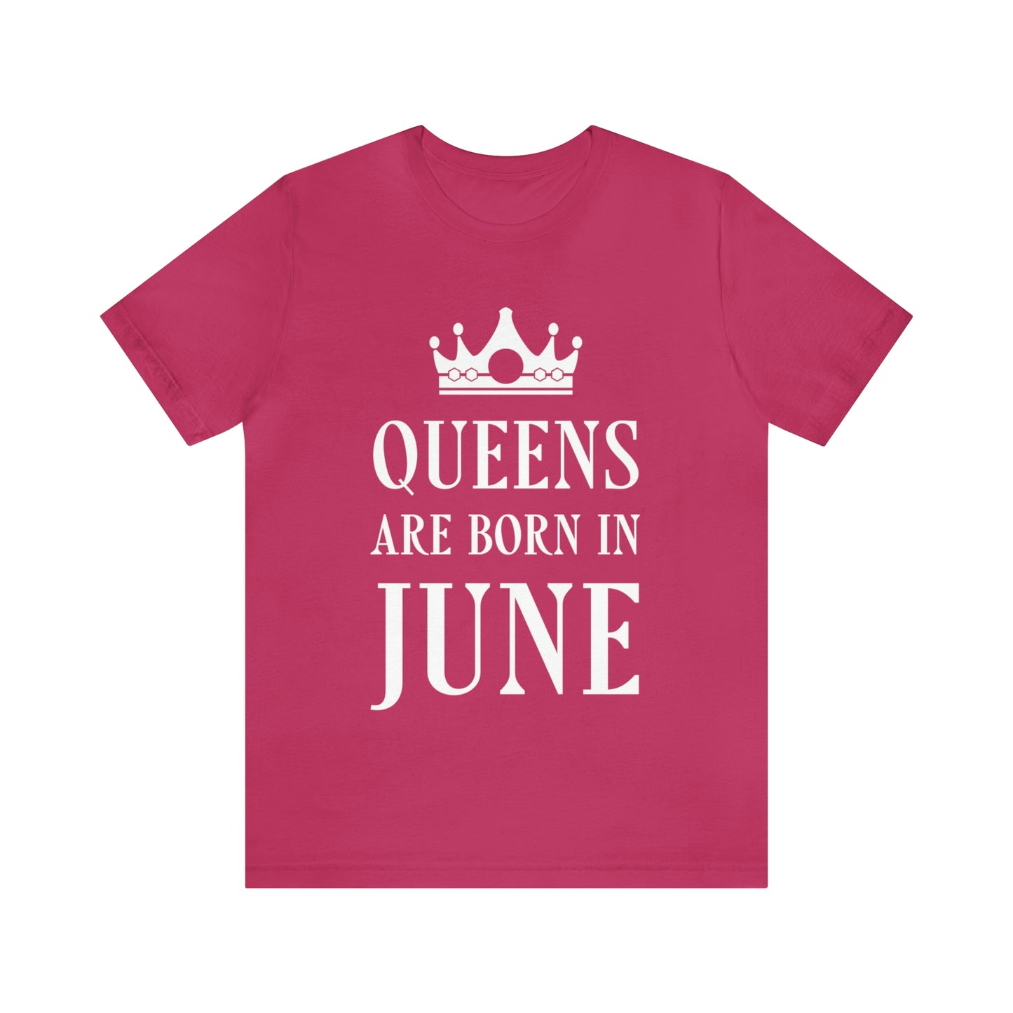 Queens Are Born in June Happy Birthday Unisex Jersey Short Sleeve T-Shirt