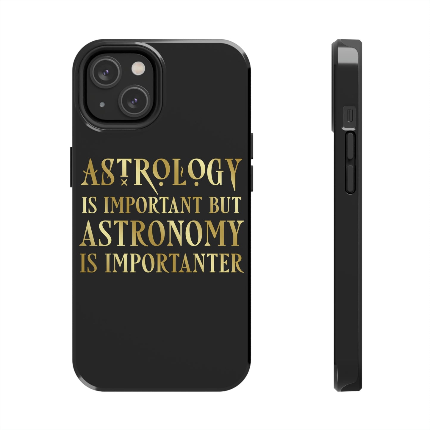 Astrology Is Important But Astronomy Is Importanter Funny Quotes Gold Tough Phone Cases Case-Mate