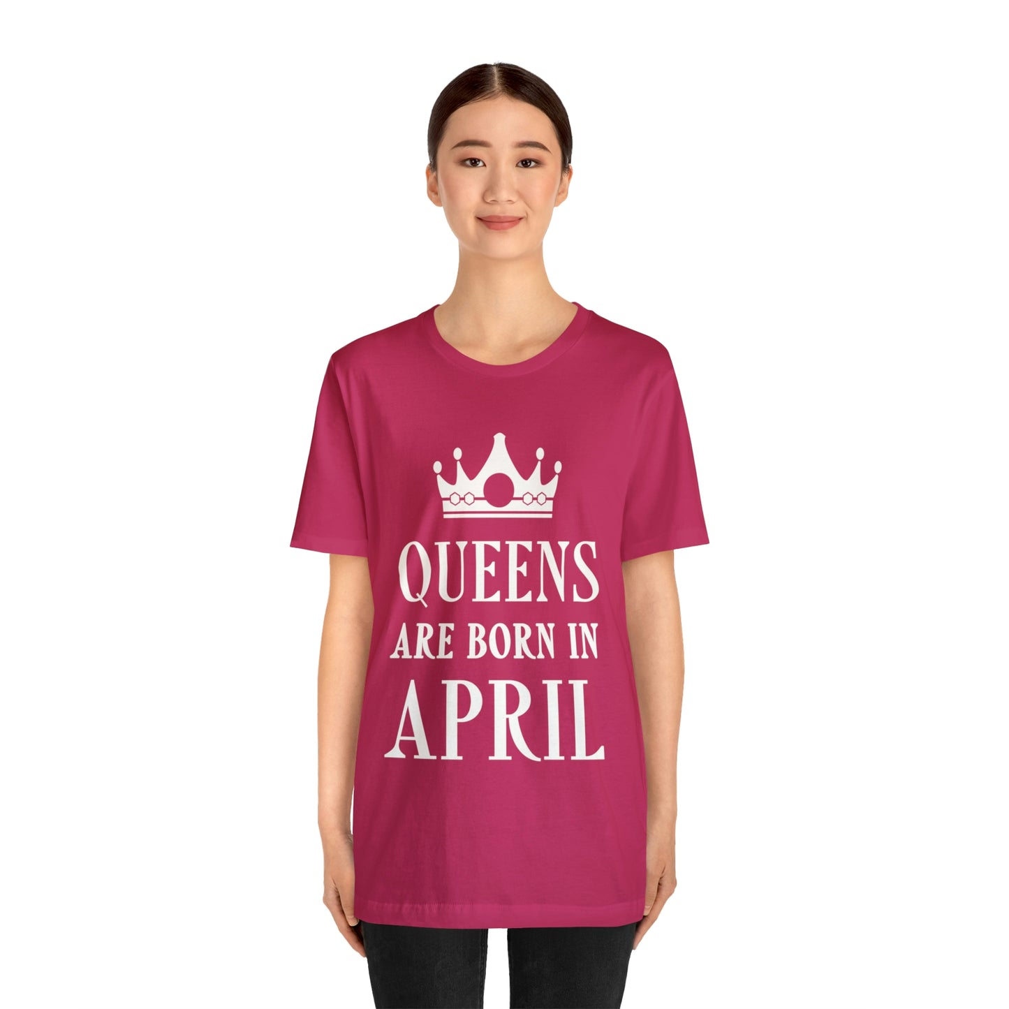 Queens Are Born in April Happy Birthday  Unisex Jersey Short Sleeve T-Shirt