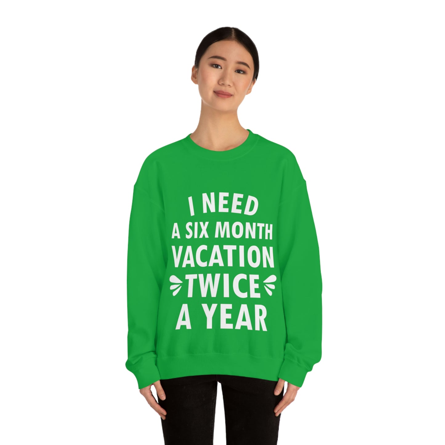 I Need Six Month Vacation White Text Unisex Heavy Blend™ Crewneck Sweatshirt