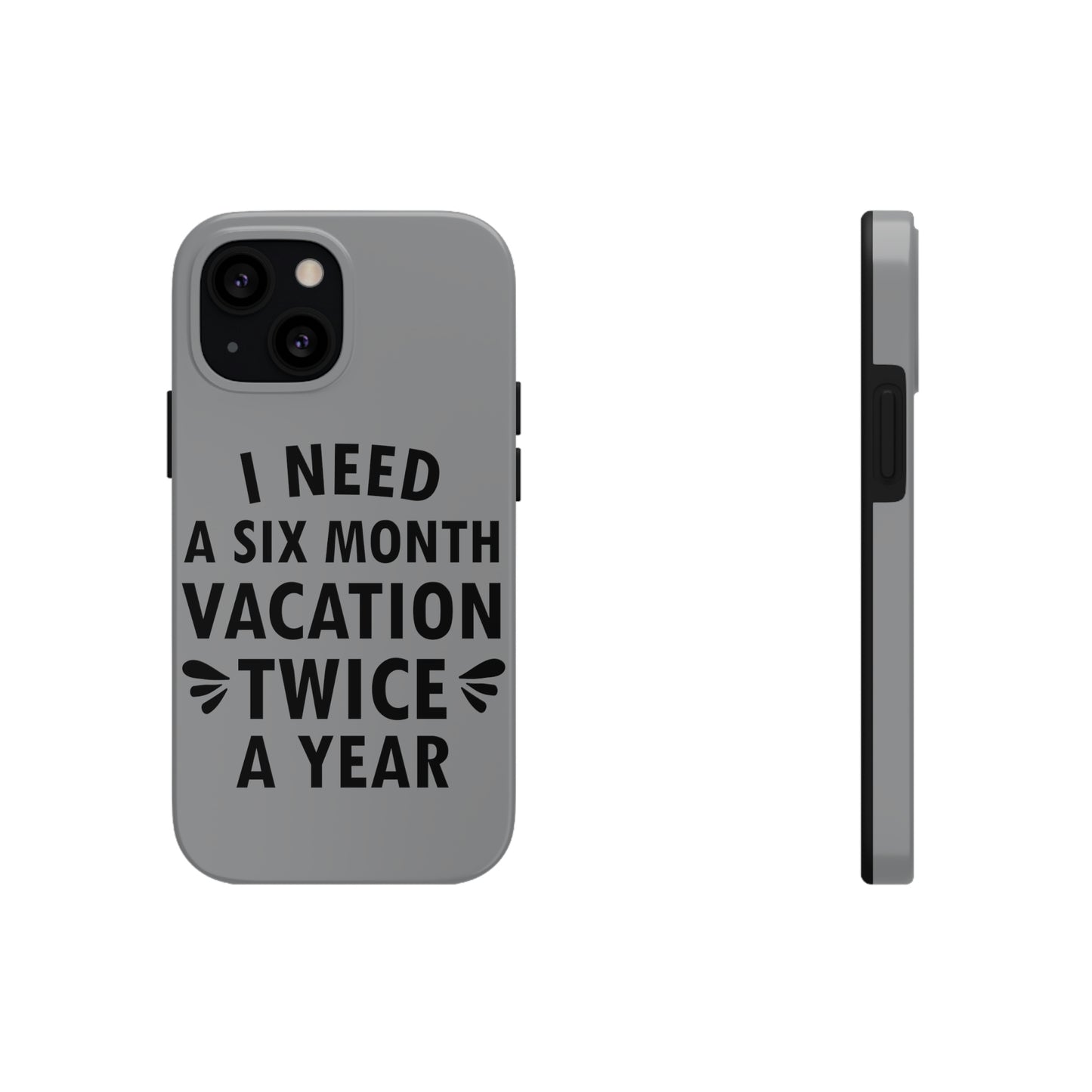 I Need Six Month Vacation Black Text Tough Phone Cases Case-Mate