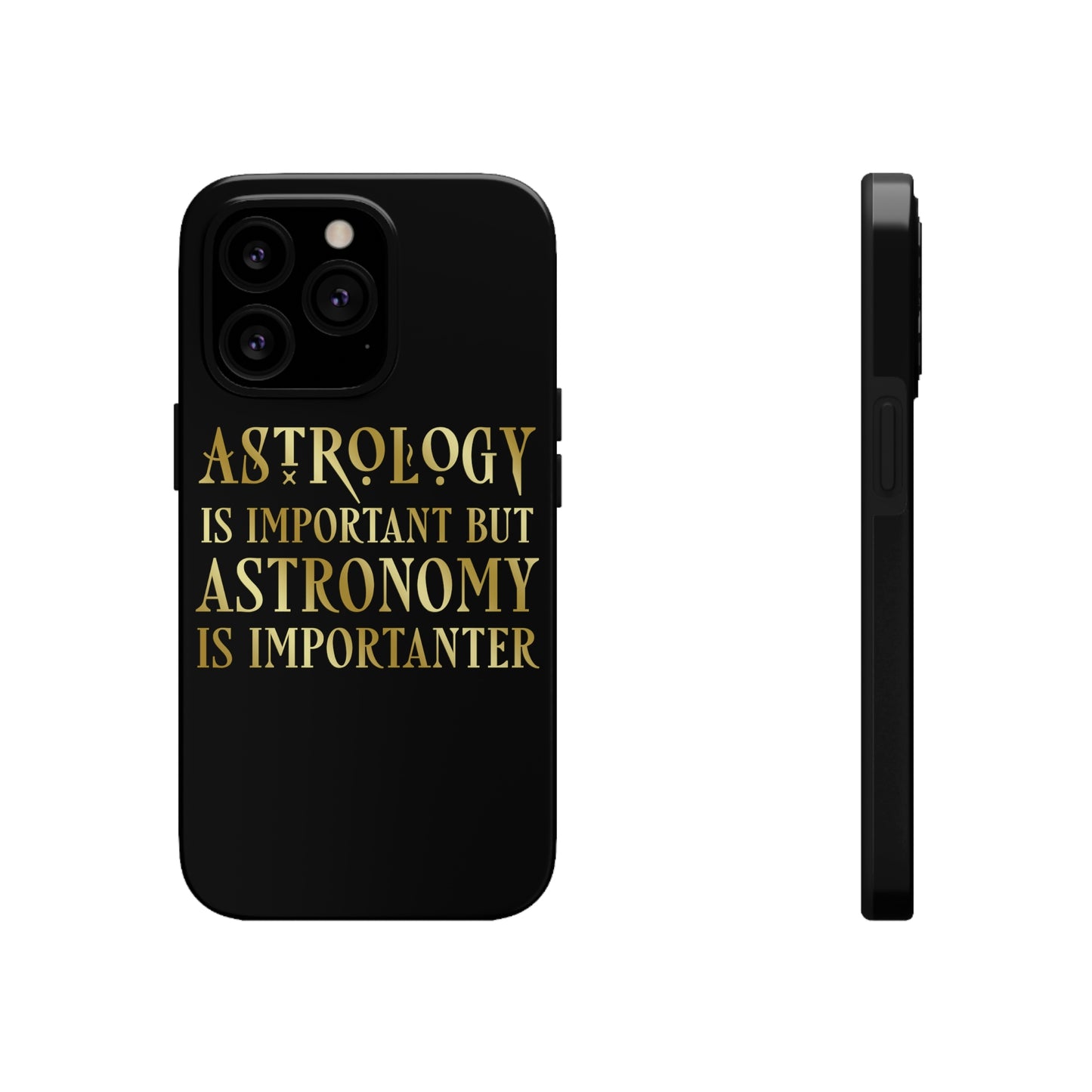 Astrology Is Important But Astronomy Is Importanter Funny Quotes Gold Tough Phone Cases Case-Mate