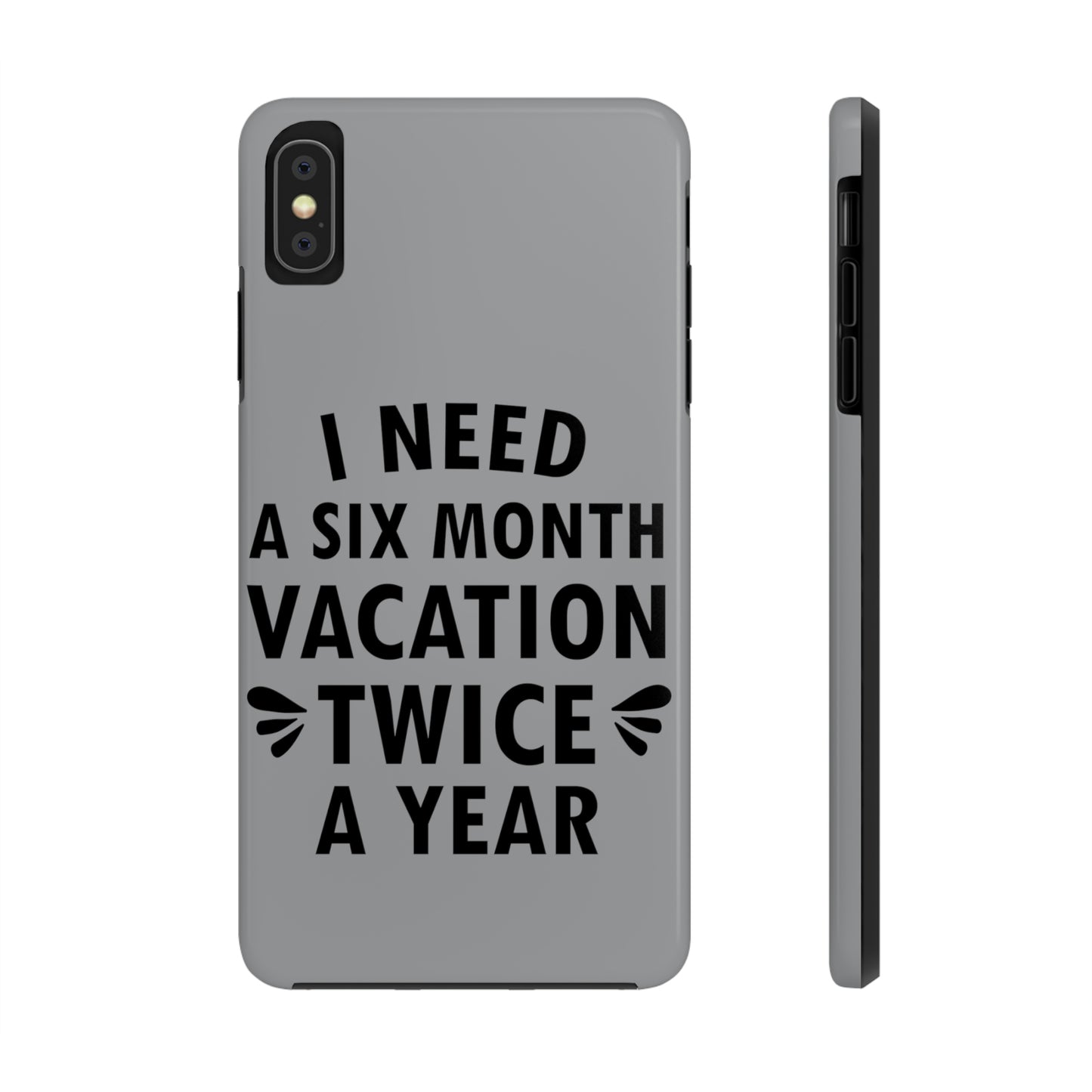 I Need Six Month Vacation Black Text Tough Phone Cases Case-Mate