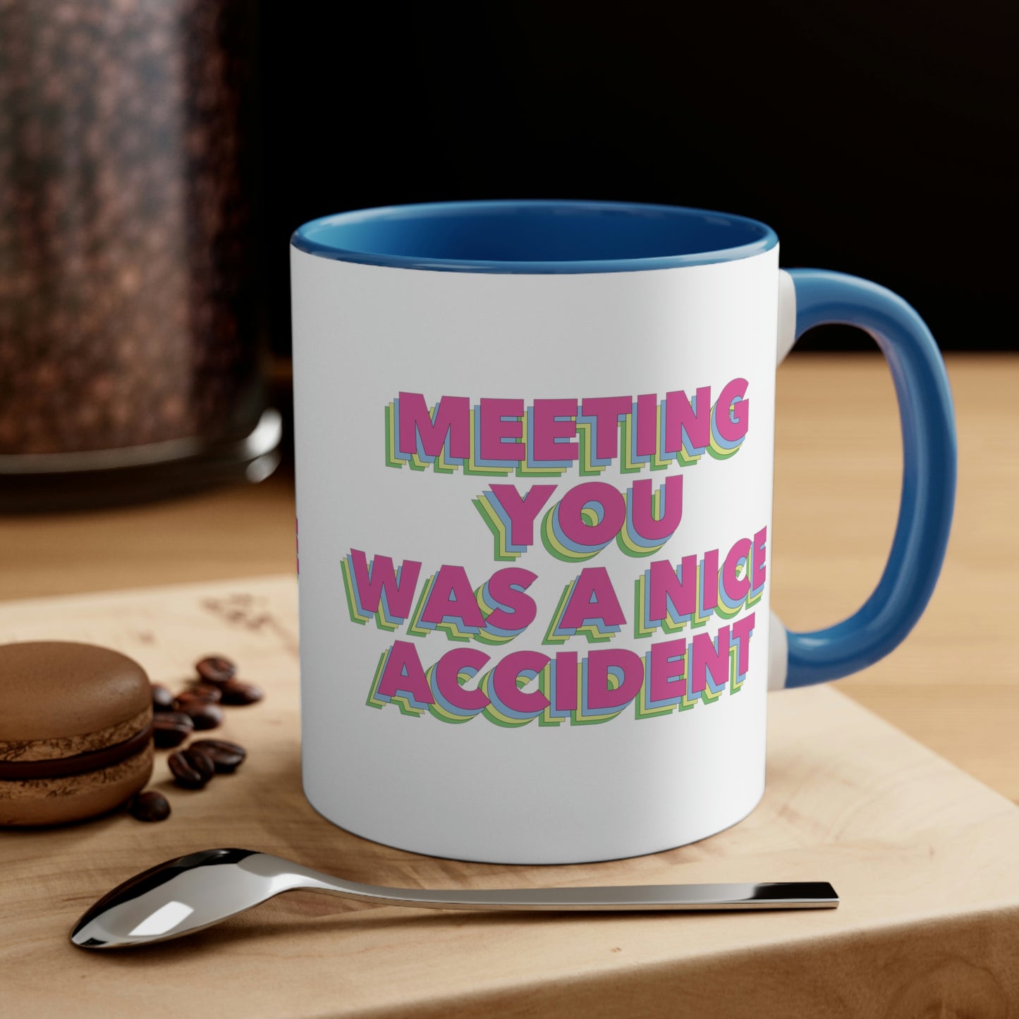 Meeting You Was A Nice Accident Humor Quotes Retro Text Classic Accent Coffee Mug 11oz