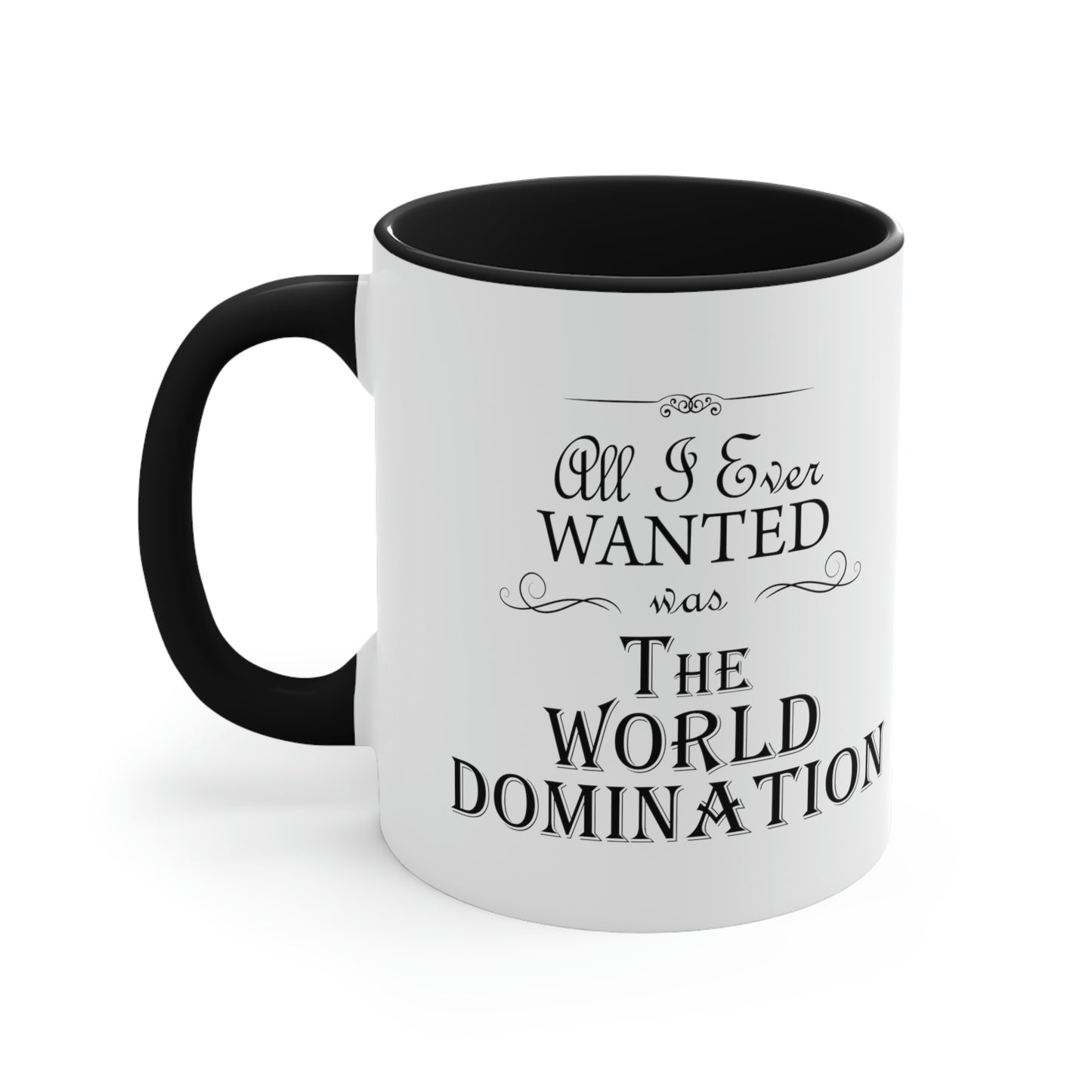 All I Ever Wanted Was The World Domination Funny Slogan Accent Coffee Mug 11oz