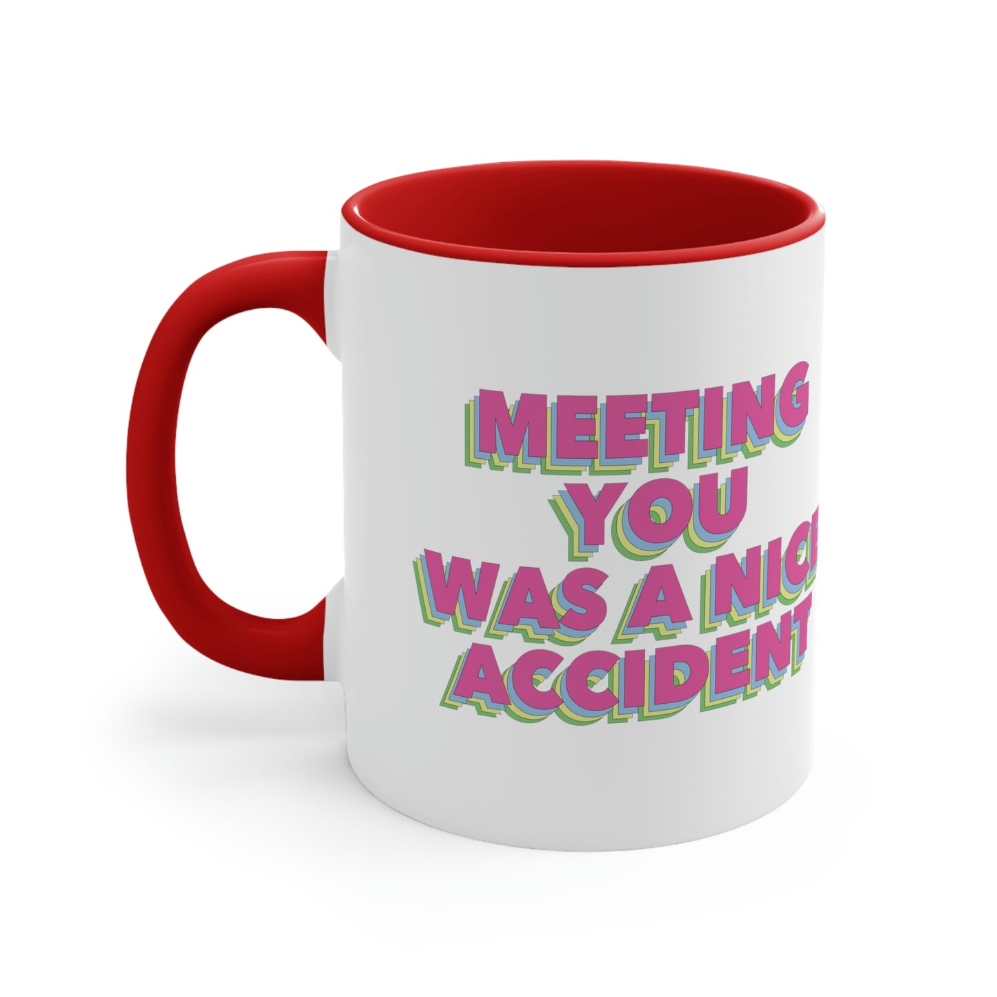 Meeting You Was A Nice Accident Humor Quotes Retro Text Classic Accent Coffee Mug 11oz