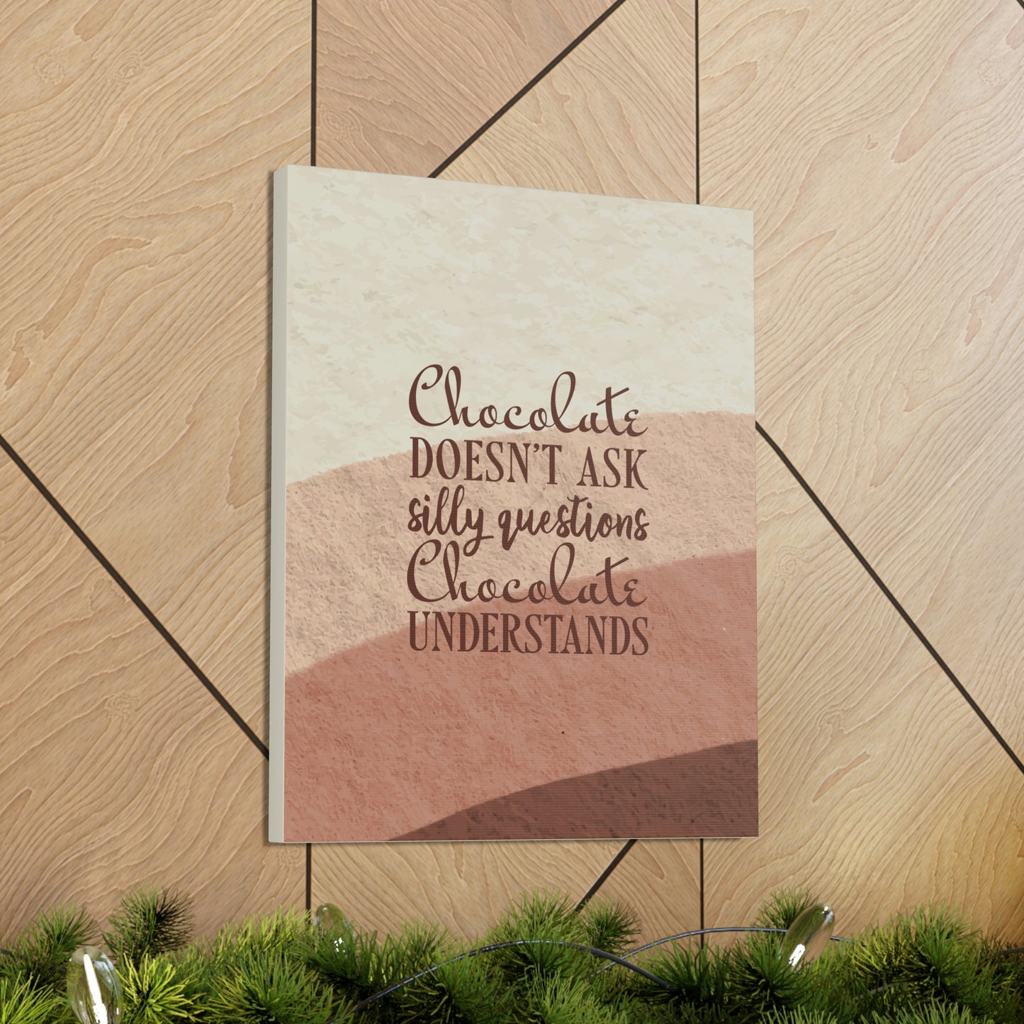 Chocolate Doesn’t Ask Questions Indulge in the Sweetness Aesthetic Classic Art Canvas Gallery Wraps