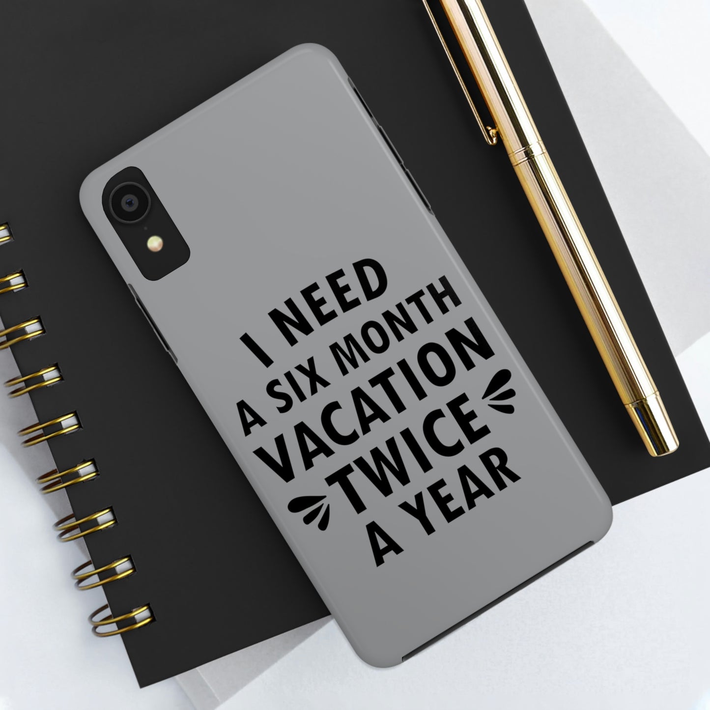 I Need Six Month Vacation Black Text Tough Phone Cases Case-Mate