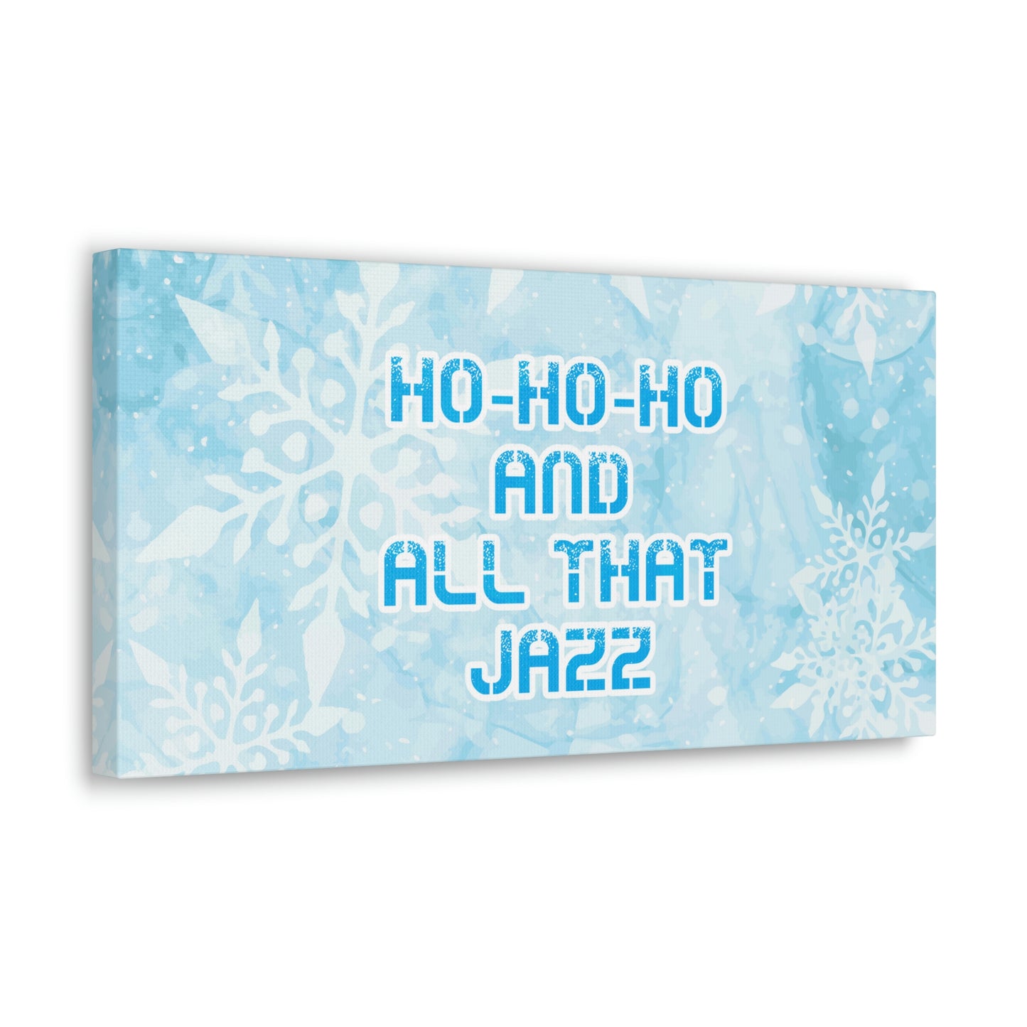 Ho Ho Ho Time And All That Jazz Snowflake Motivation Slogan Aesthetic Classic Art Canvas Gallery Wraps