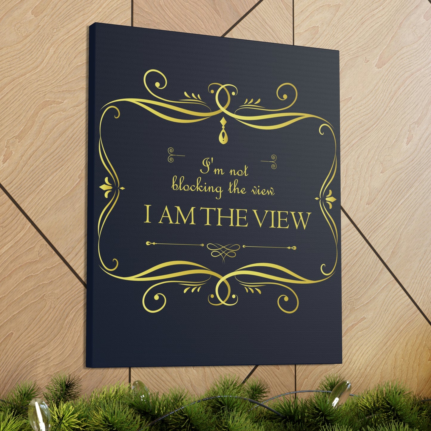 I Am Not Blocking The View. I Am The View Funny Sarcastic Sayings Aesthetic Classic Art Canvas Gallery Wraps