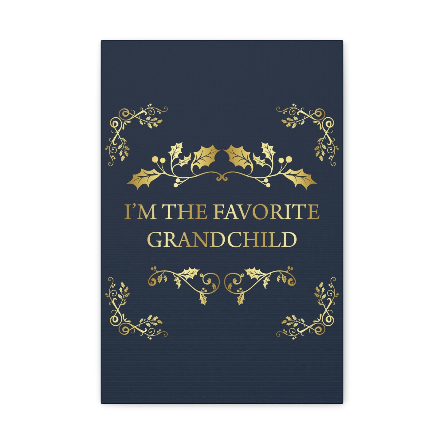 I`M The Favorite Grandchild Happy Birthday Aesthetic Classic Art Canvas Gallery Wraps