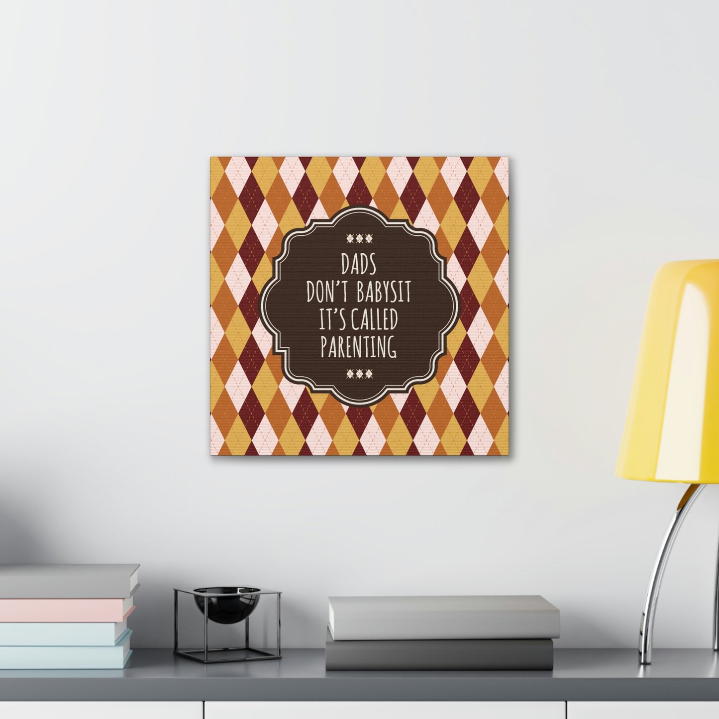 Dads Don`t Babysit It`s Called Parenting Proud Father Quotes Aesthetic Classic Art Canvas Gallery Wraps