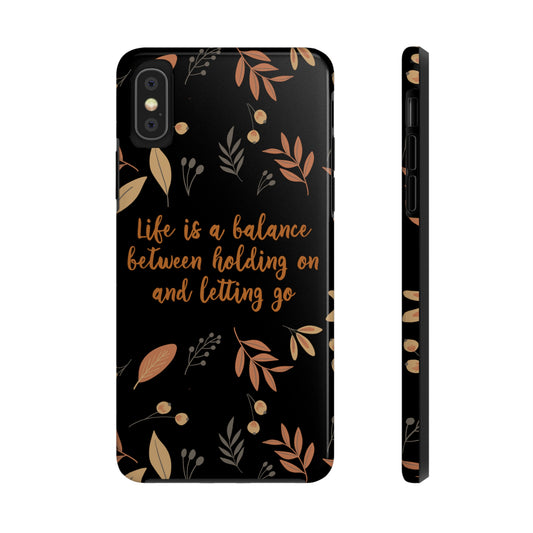 Life is a Balance Between Holding On and Letting Go Quotes Fall Print Tough Phone Cases Case-Mate