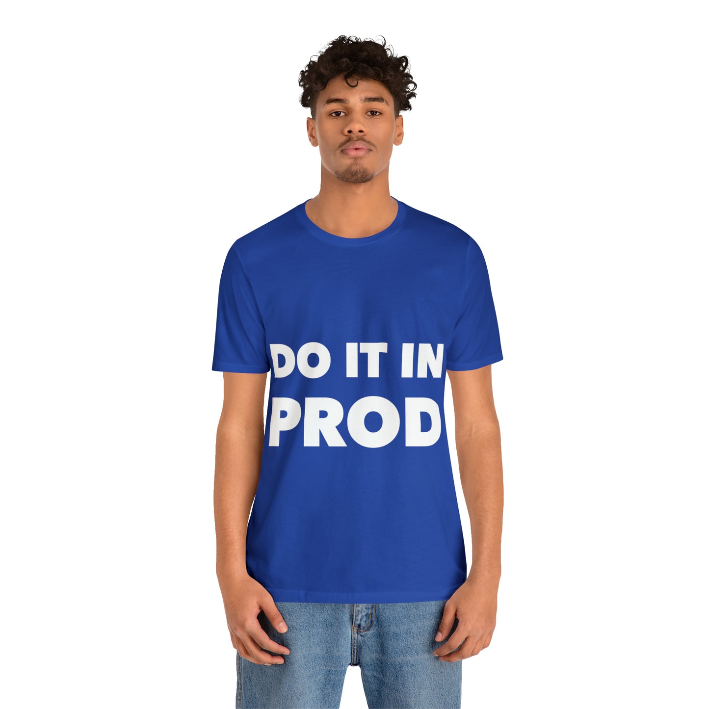 Just Do It In Prod Programming Jokes Programming Humor Unisex Jersey Short Sleeve T-Shirt