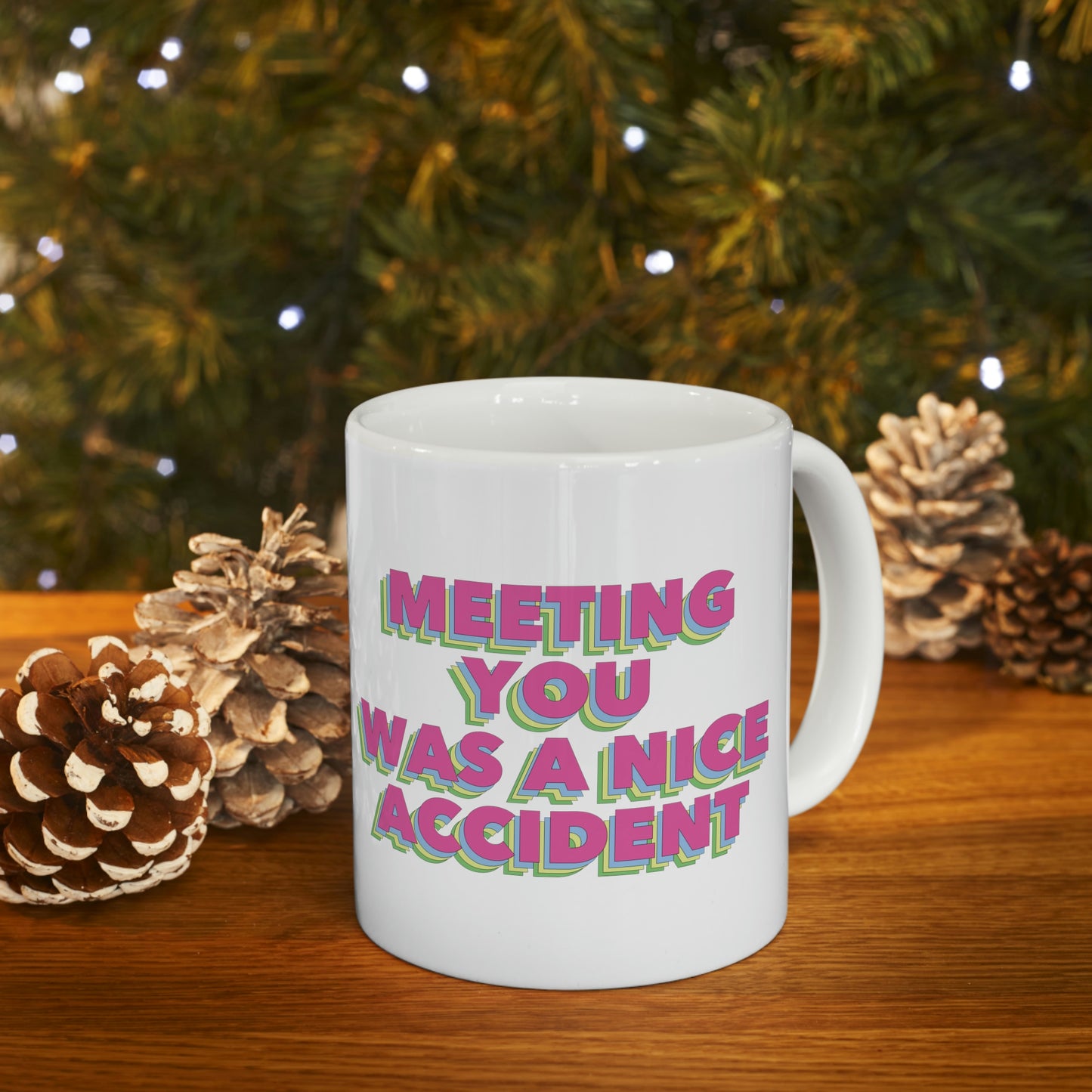 Meeting You Was A Nice Accident Humor Quotes Retro Text Classic Art Ceramic Mug 11oz