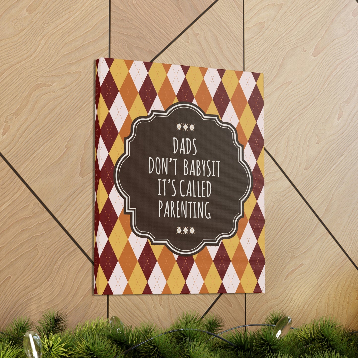 Dads Don`t Babysit It`s Called Parenting Proud Father Quotes Aesthetic Classic Art Canvas Gallery Wraps