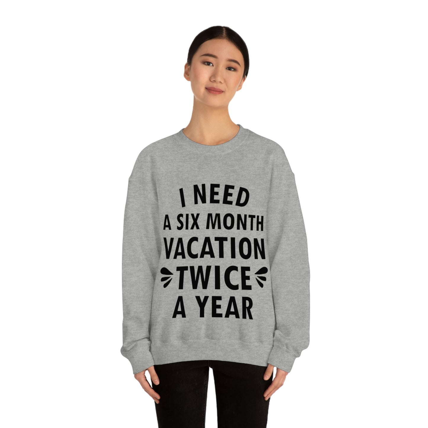 I Need Six Month Vacation Black Text Unisex Heavy Blend™ Crewneck Sweatshirt