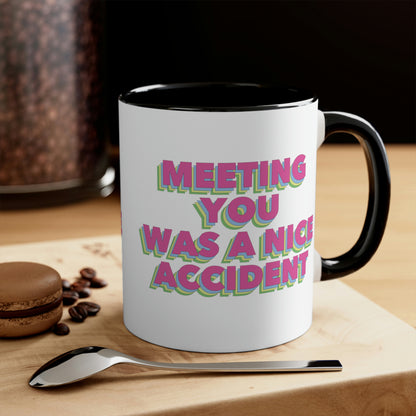 Meeting You Was A Nice Accident Humor Quotes Retro Text Classic Accent Coffee Mug 11oz