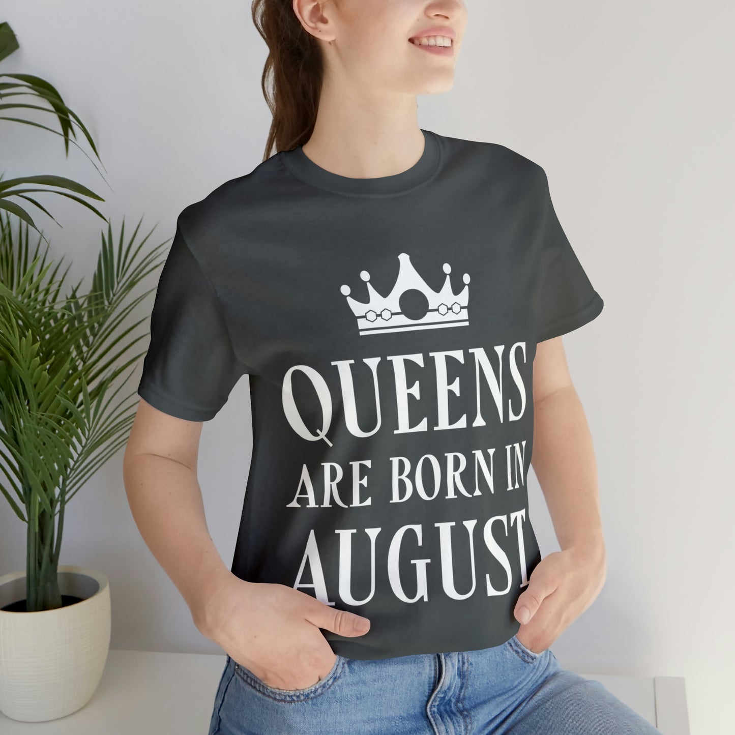 Queens Are Born in August Happy Birthday Unisex Jersey Short Sleeve T-Shirt