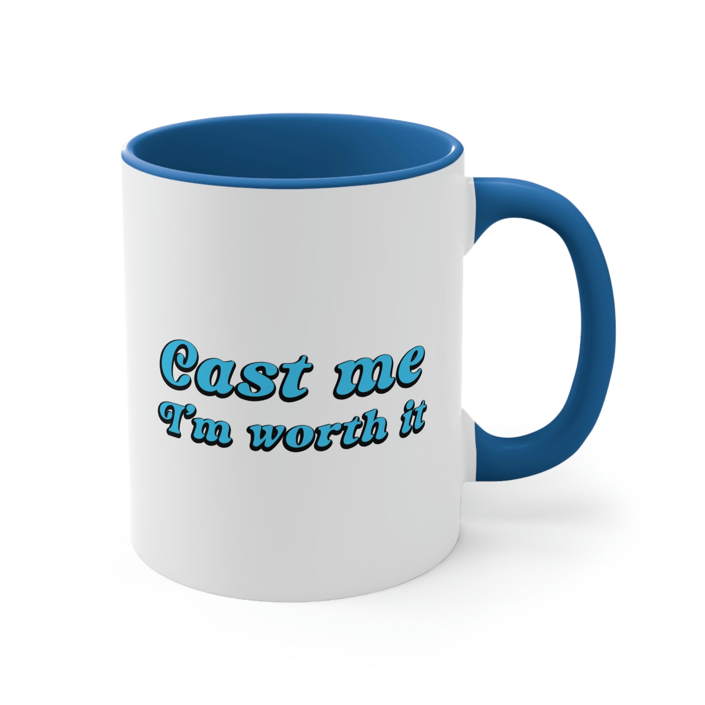Cast Me I'm Worth It Retro Sayings Acting Quotes Classic Accent Coffee Mug 11oz
