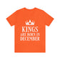 Kings Are Born in December Happy Birthday Unisex Jersey Short Sleeve T-Shirt