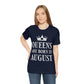 Queens Are Born in August Happy Birthday Unisex Jersey Short Sleeve T-Shirt