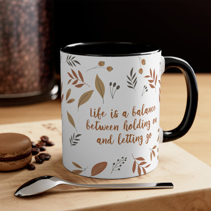 Life is a Balance Between Holding On and Letting Go Quotes Fall Print Accent Coffee Mug 11oz