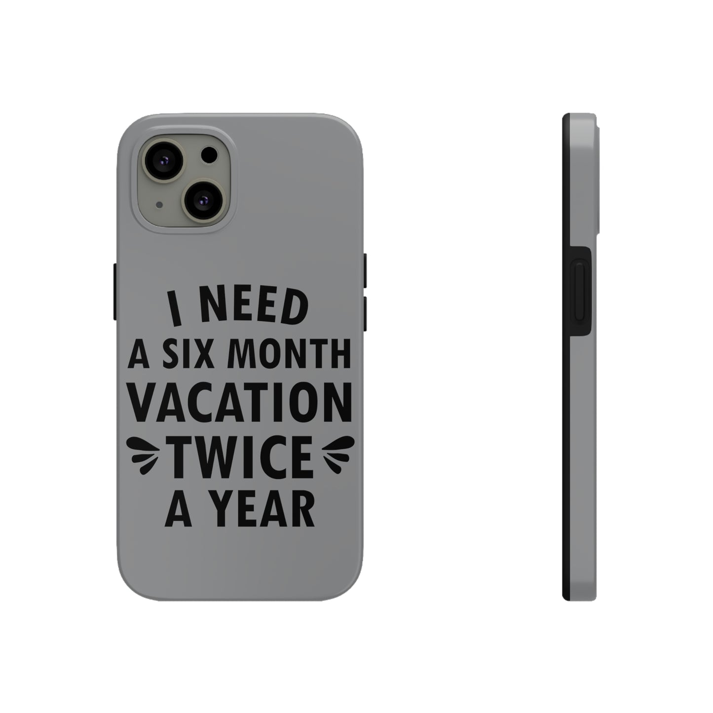 I Need Six Month Vacation Black Text Tough Phone Cases Case-Mate