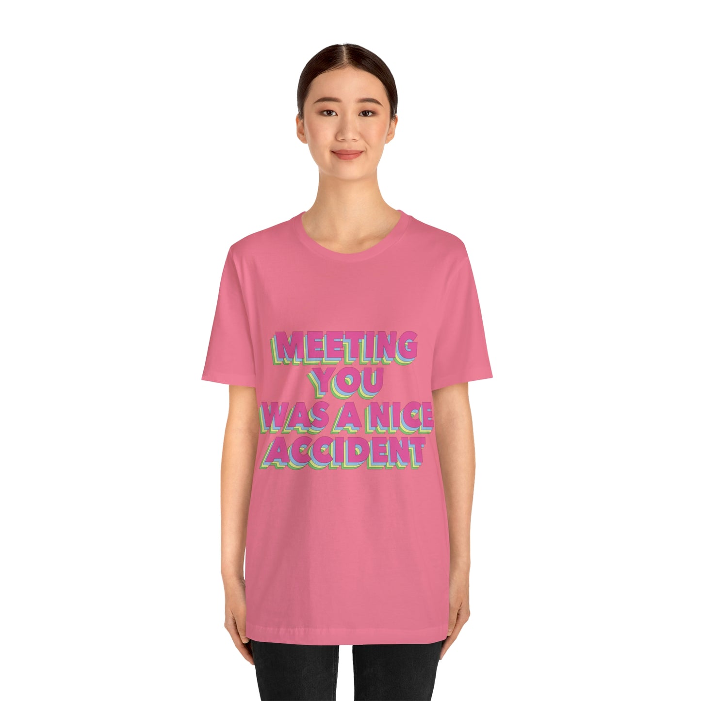 Meeting You Was A Nice Accident Humor Quotes Retro Text Art Unisex Jersey Short Sleeve T-Shirt