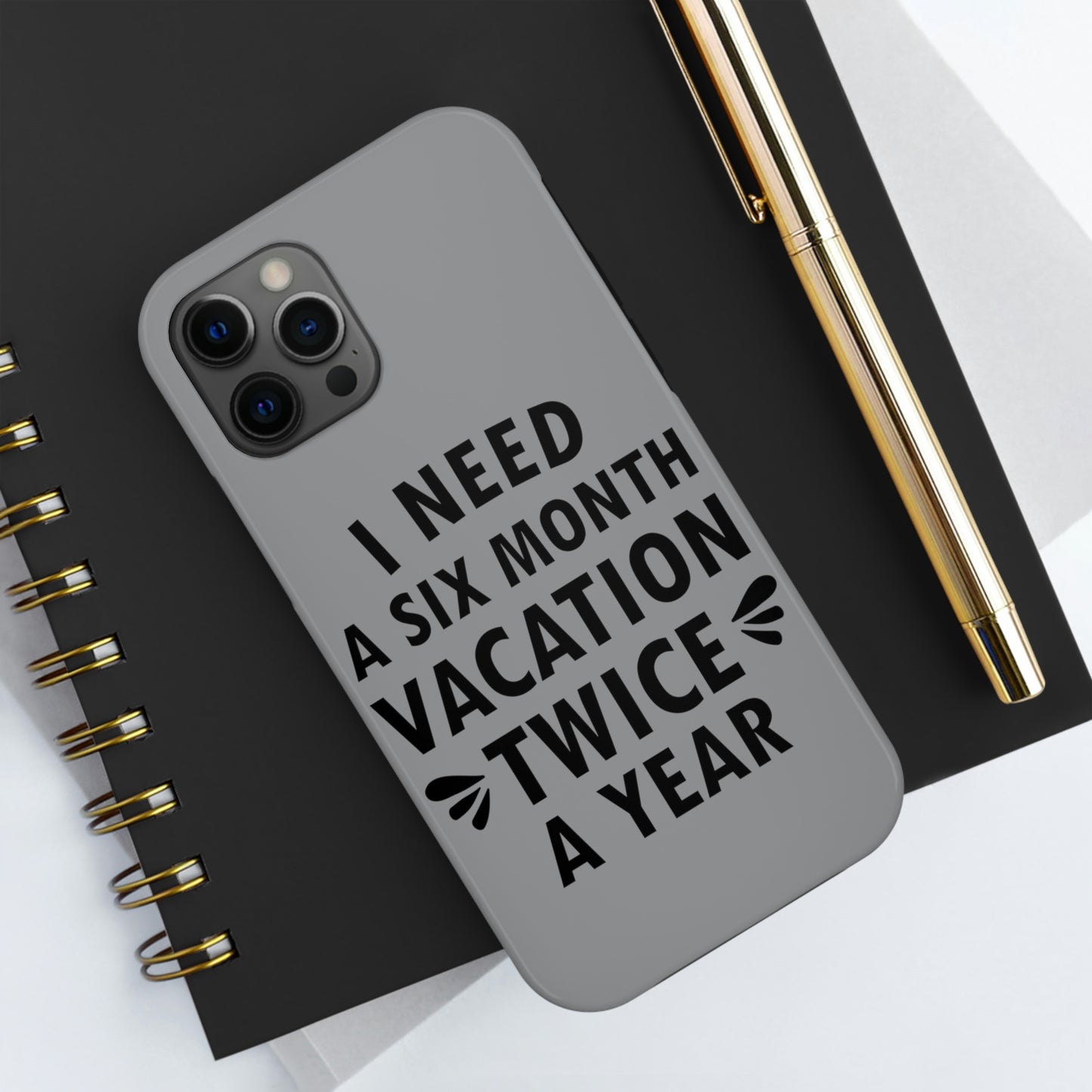 I Need Six Month Vacation Black Text Tough Phone Cases Case-Mate