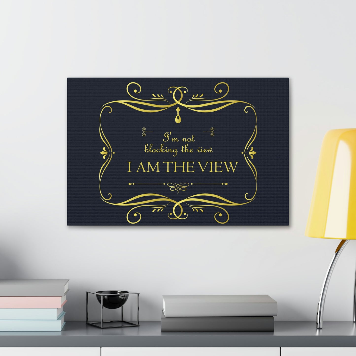 I Am Not Blocking The View. I Am The View Funny Sarcastic Sayings Aesthetic Classic Art Canvas Gallery Wraps