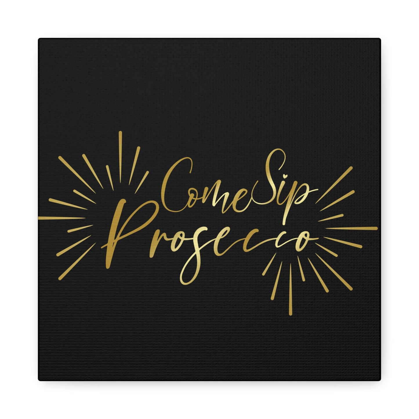 Come Sip Prosecco Party Wine Aesthetic Classic Art Canvas Gallery Wraps