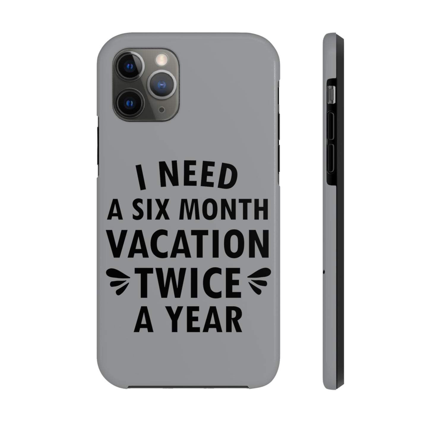 I Need Six Month Vacation Black Text Tough Phone Cases Case-Mate