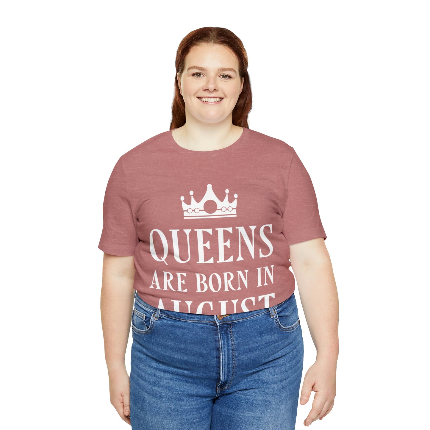 Queens Are Born in August Happy Birthday Unisex Jersey Short Sleeve T-Shirt