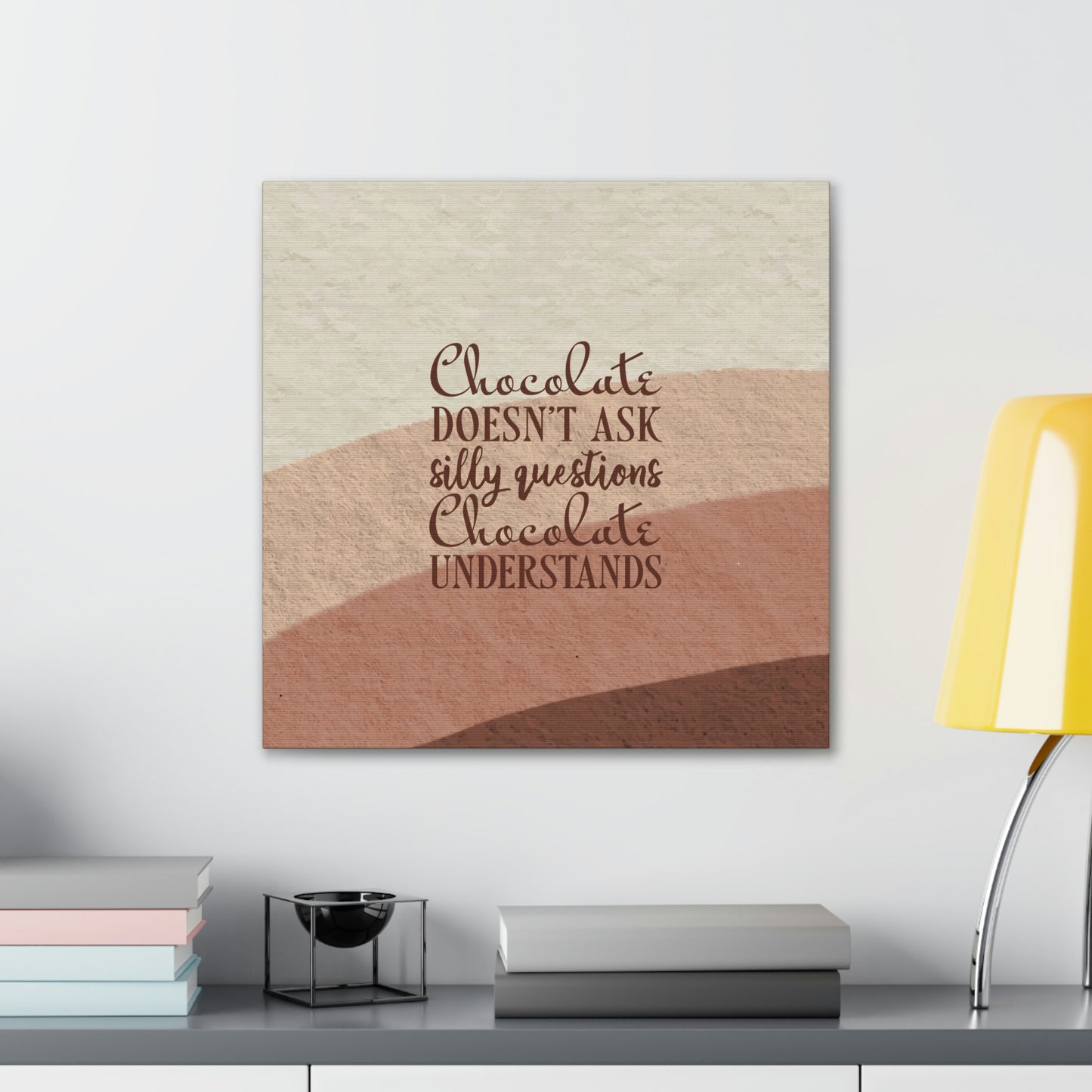 Chocolate Doesn’t Ask Questions Indulge in the Sweetness Aesthetic Classic Art Canvas Gallery Wraps