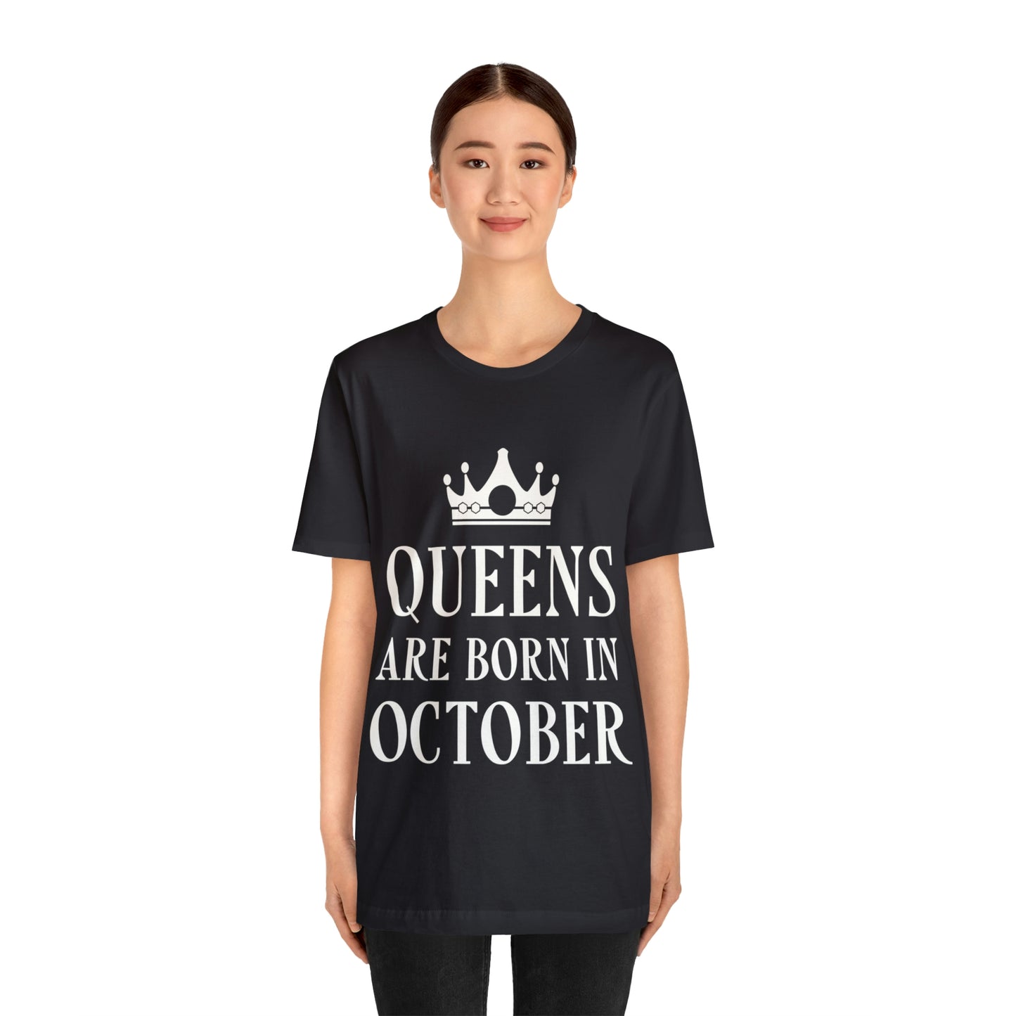 Queens Are Born in October Happy Birthday Unisex Jersey Short Sleeve T-Shirt