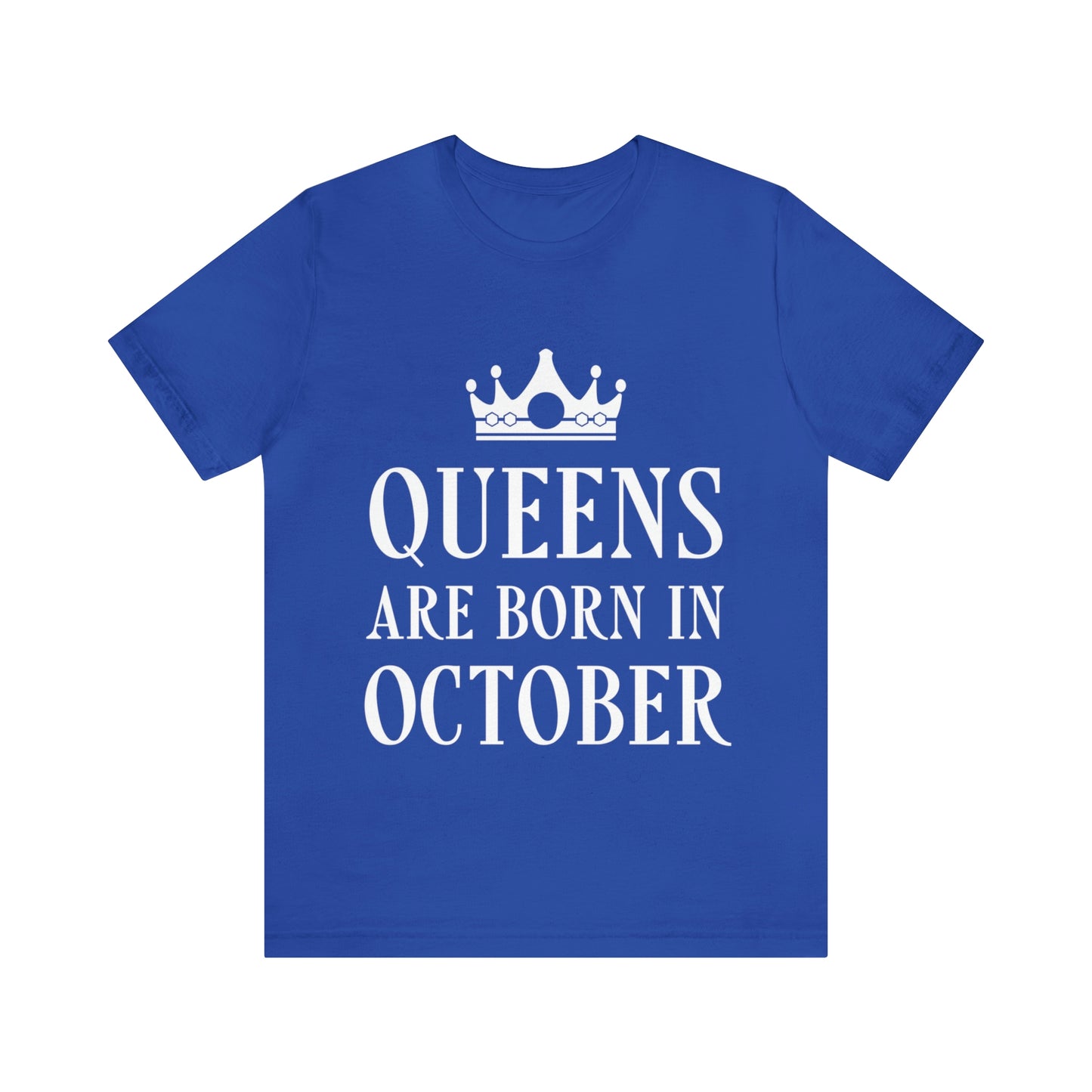 Queens Are Born in October Happy Birthday Unisex Jersey Short Sleeve T-Shirt