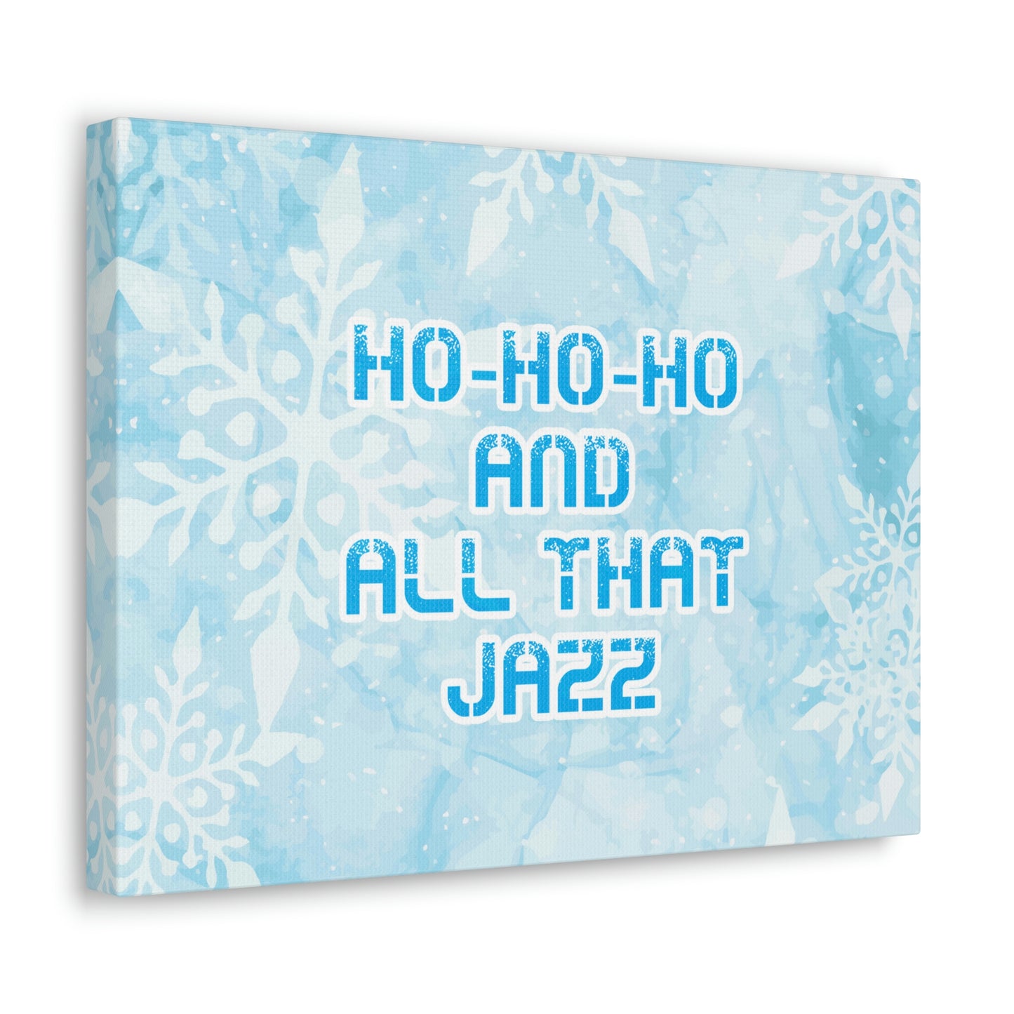 Ho Ho Ho Time And All That Jazz Snowflake Motivation Slogan Aesthetic Classic Art Canvas Gallery Wraps