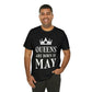 Queens Are Born in May Happy Birthday Unisex Jersey Short Sleeve T-Shirt