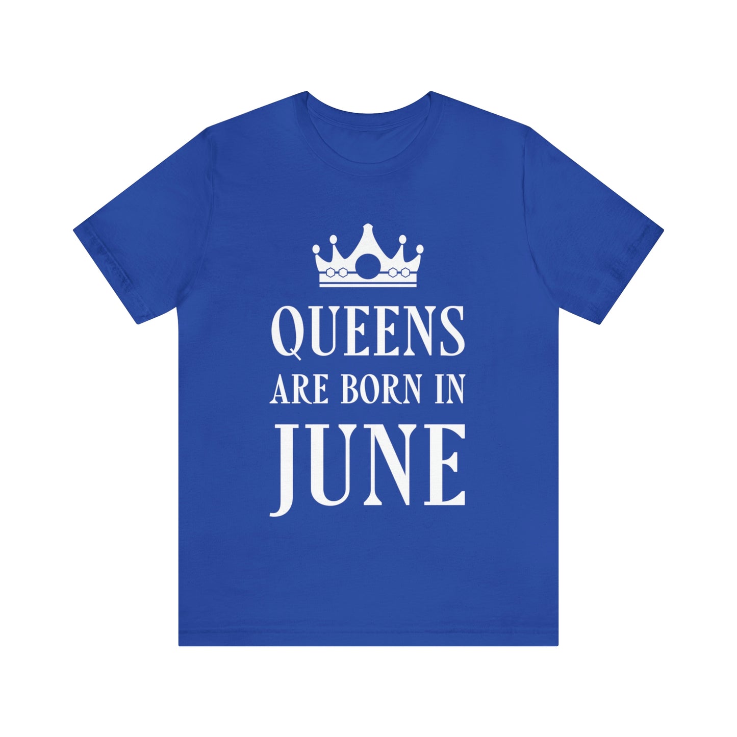 Queens Are Born in June Happy Birthday Unisex Jersey Short Sleeve T-Shirt