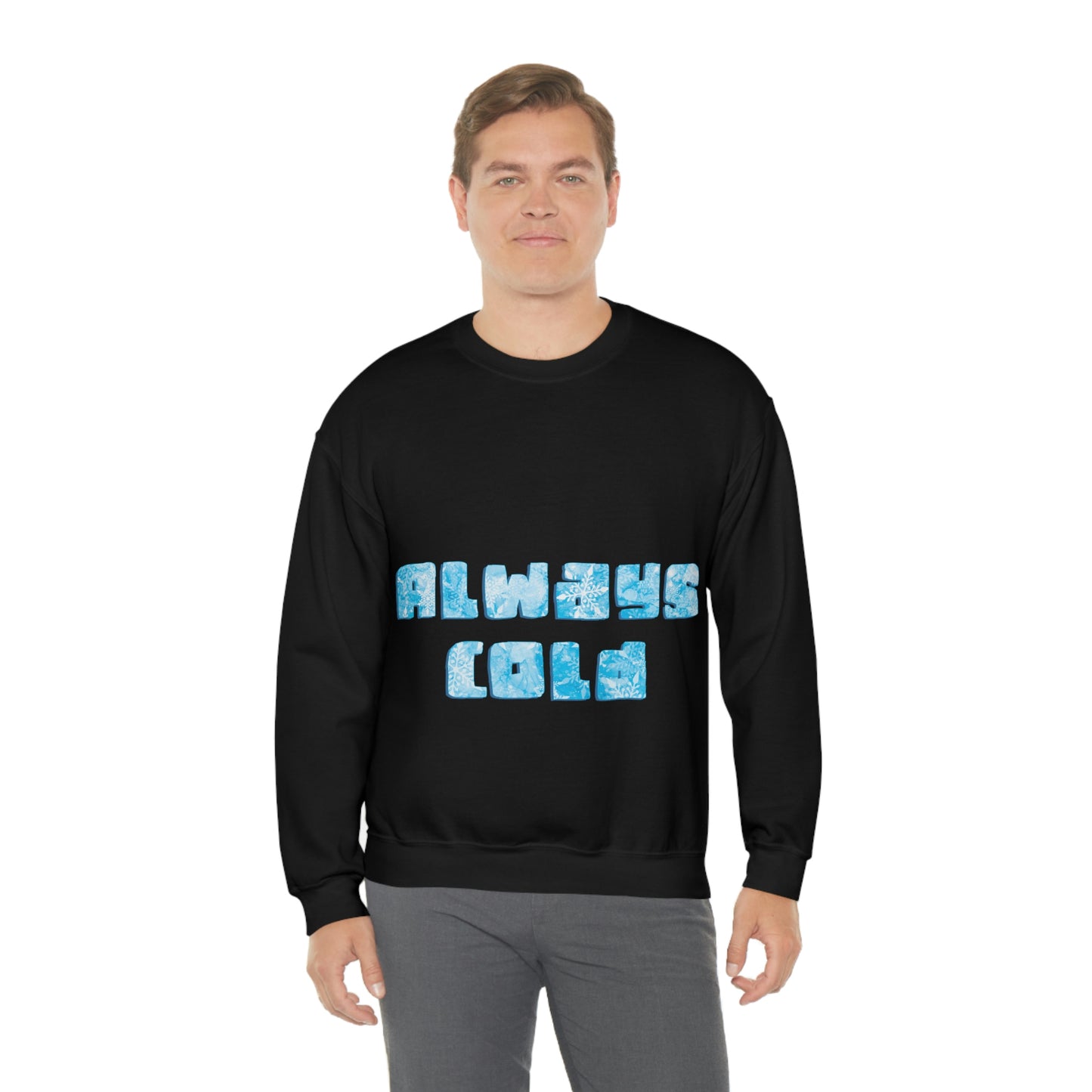 Always Cold Winter Snowflake Motivation Slogan Unisex Heavy Blend™ Crewneck Sweatshirt