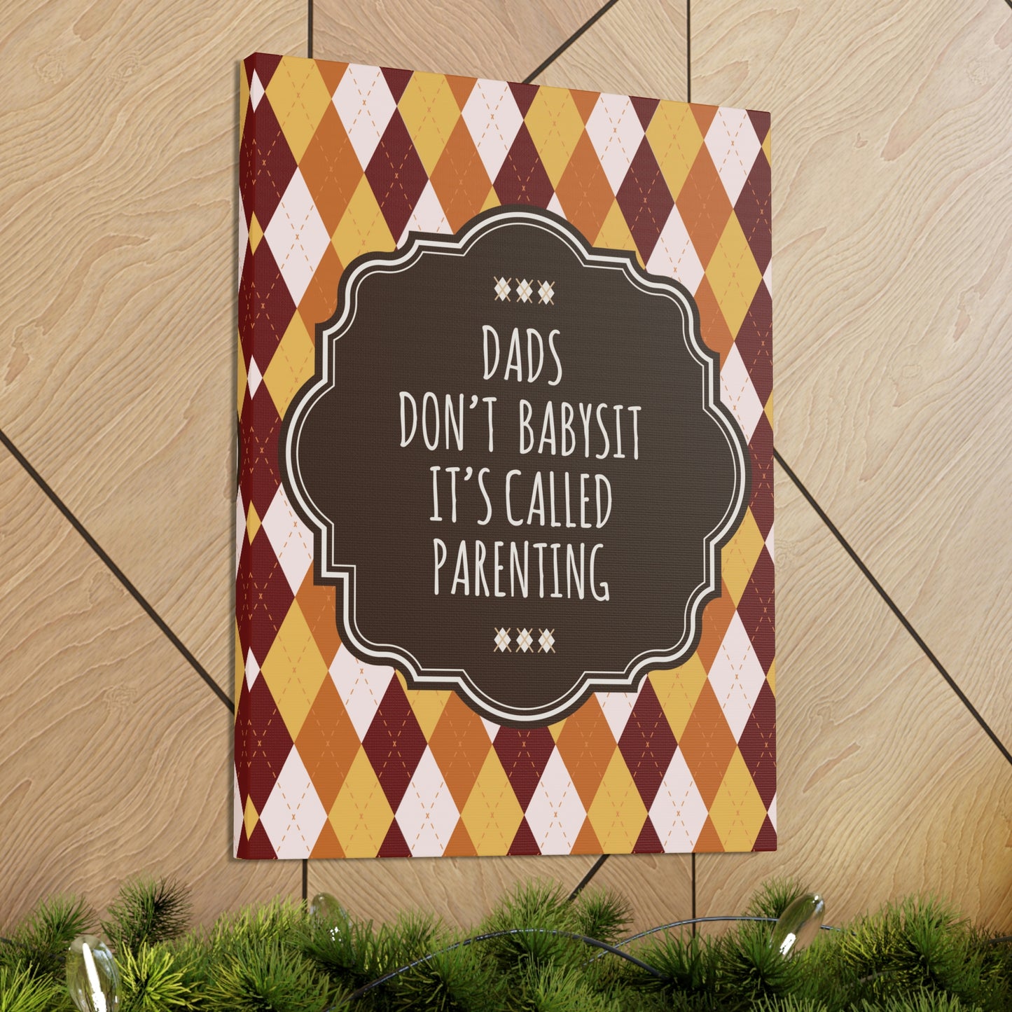 Dads Don`t Babysit It`s Called Parenting Proud Father Quotes Aesthetic Classic Art Canvas Gallery Wraps