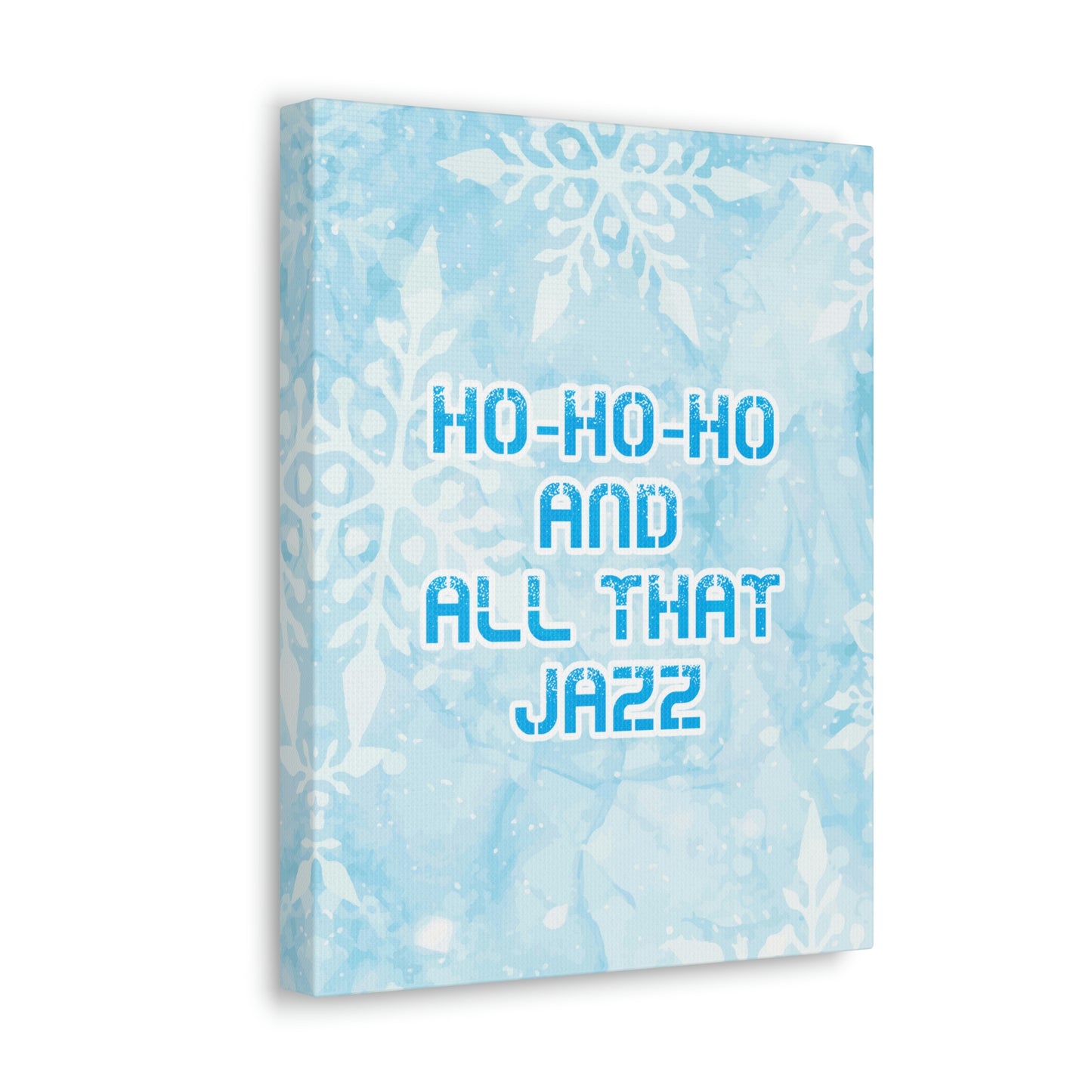 Ho Ho Ho Time And All That Jazz Snowflake Motivation Slogan Aesthetic Classic Art Canvas Gallery Wraps