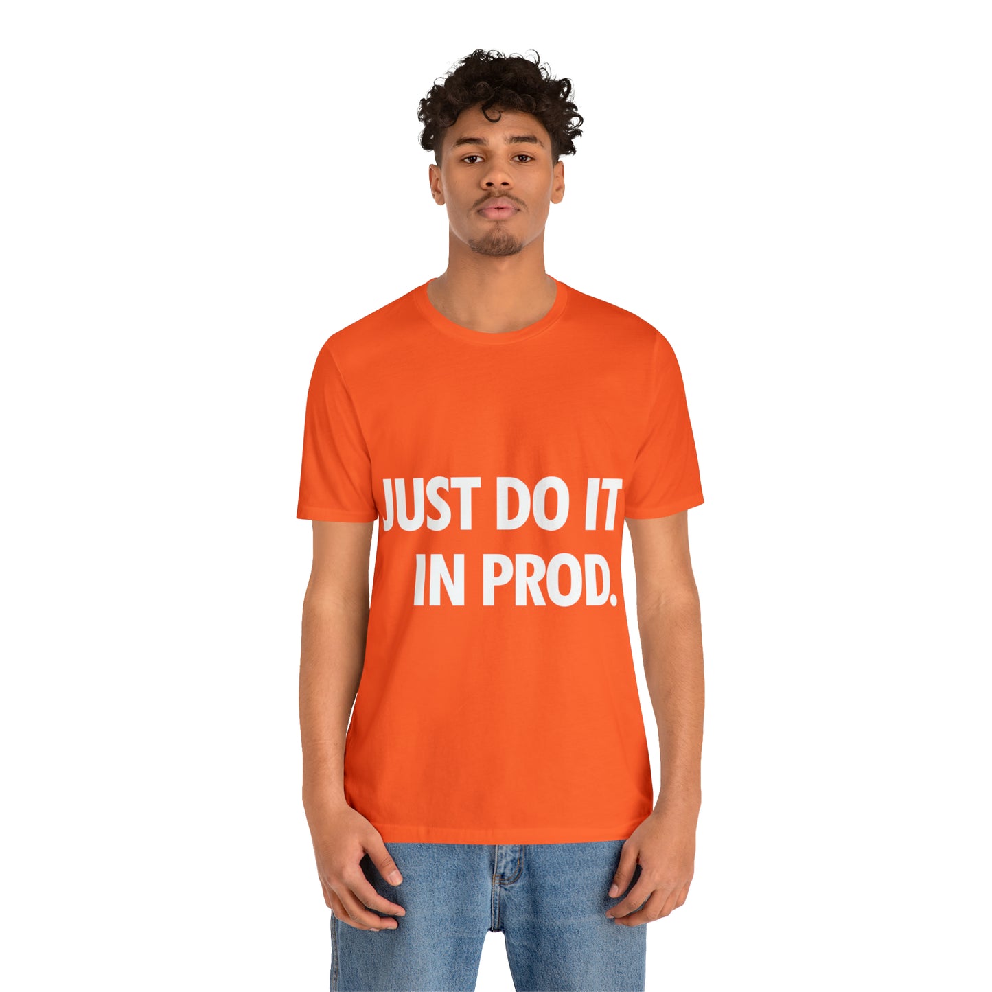 Just Do It In Prod Programming Jokes Programming Humor Unisex Jersey Short Sleeve T-Shirt