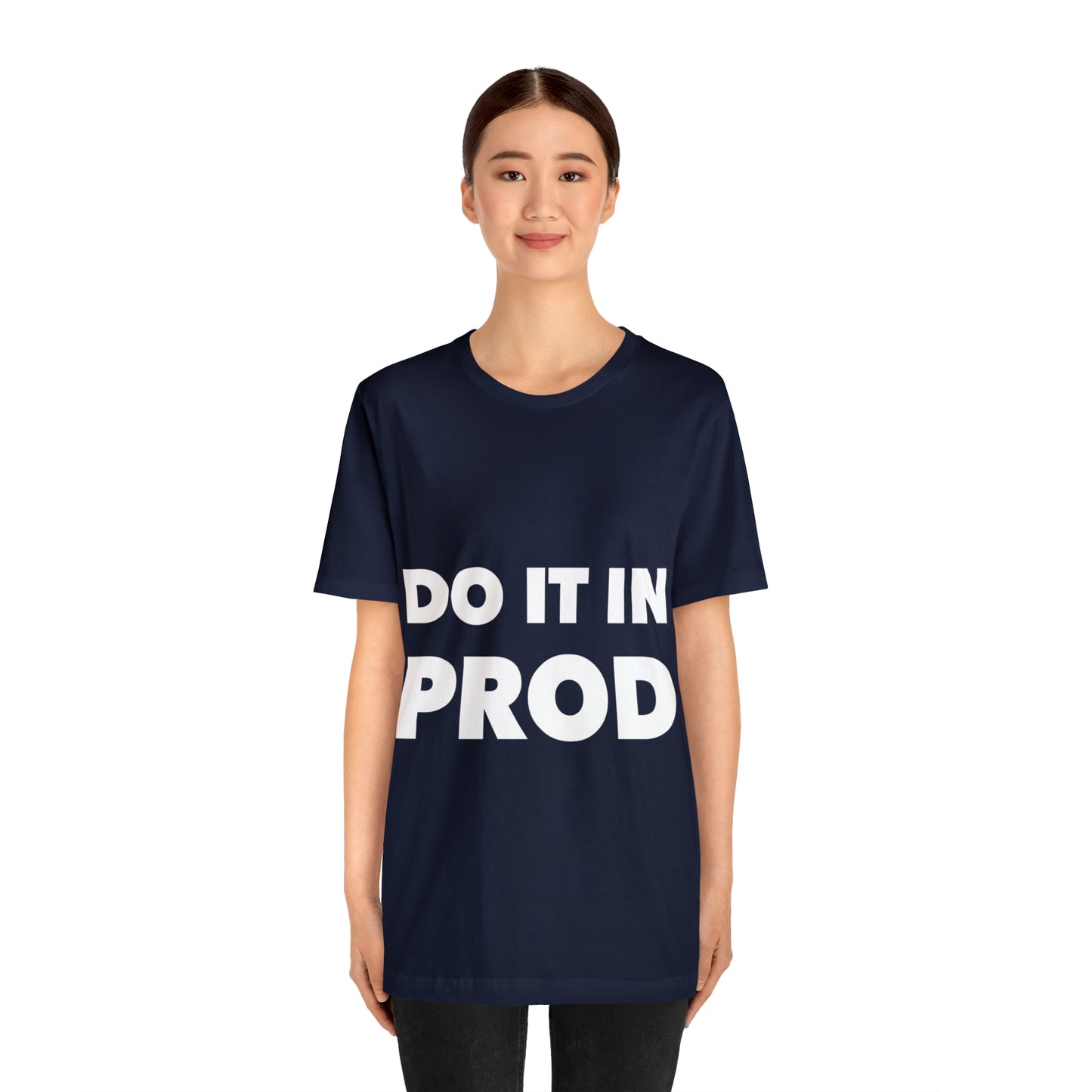 Just Do It In Prod Programming Jokes Programming Humor Unisex Jersey Short Sleeve T-Shirt