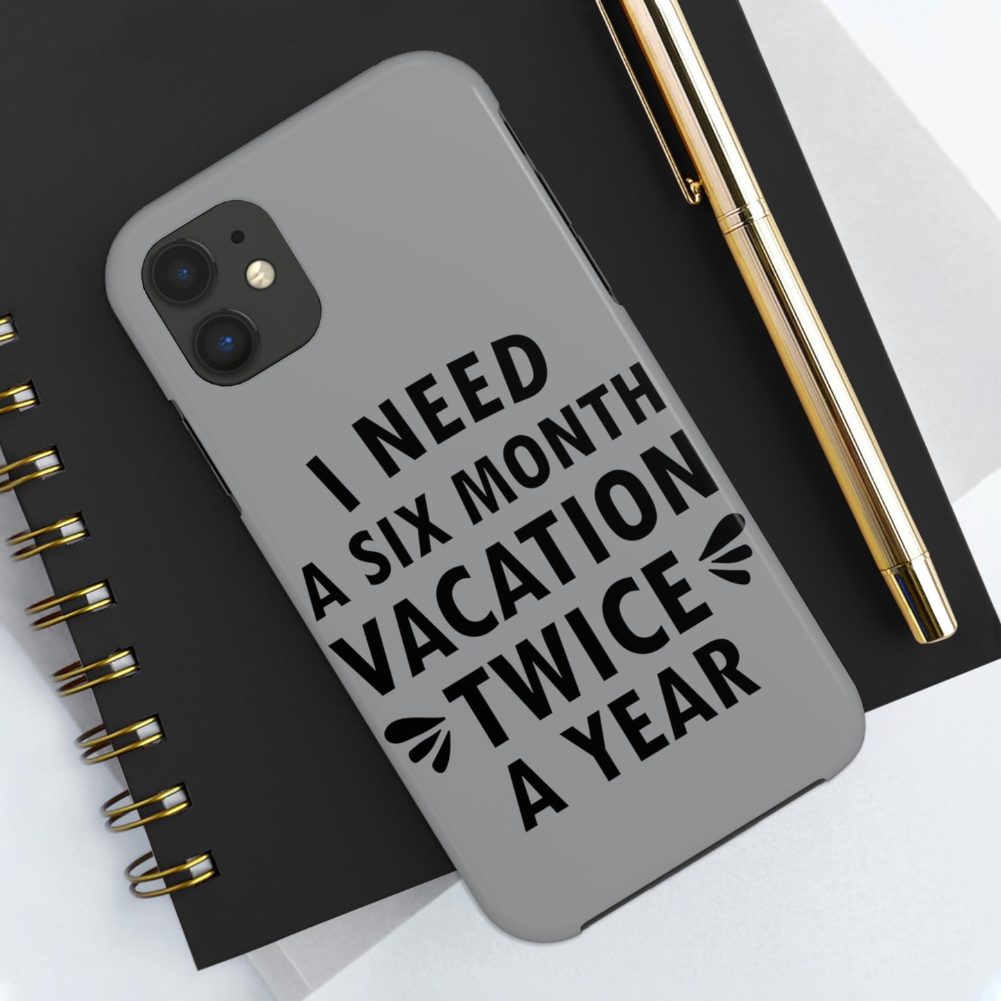 I Need Six Month Vacation Black Text Tough Phone Cases Case-Mate