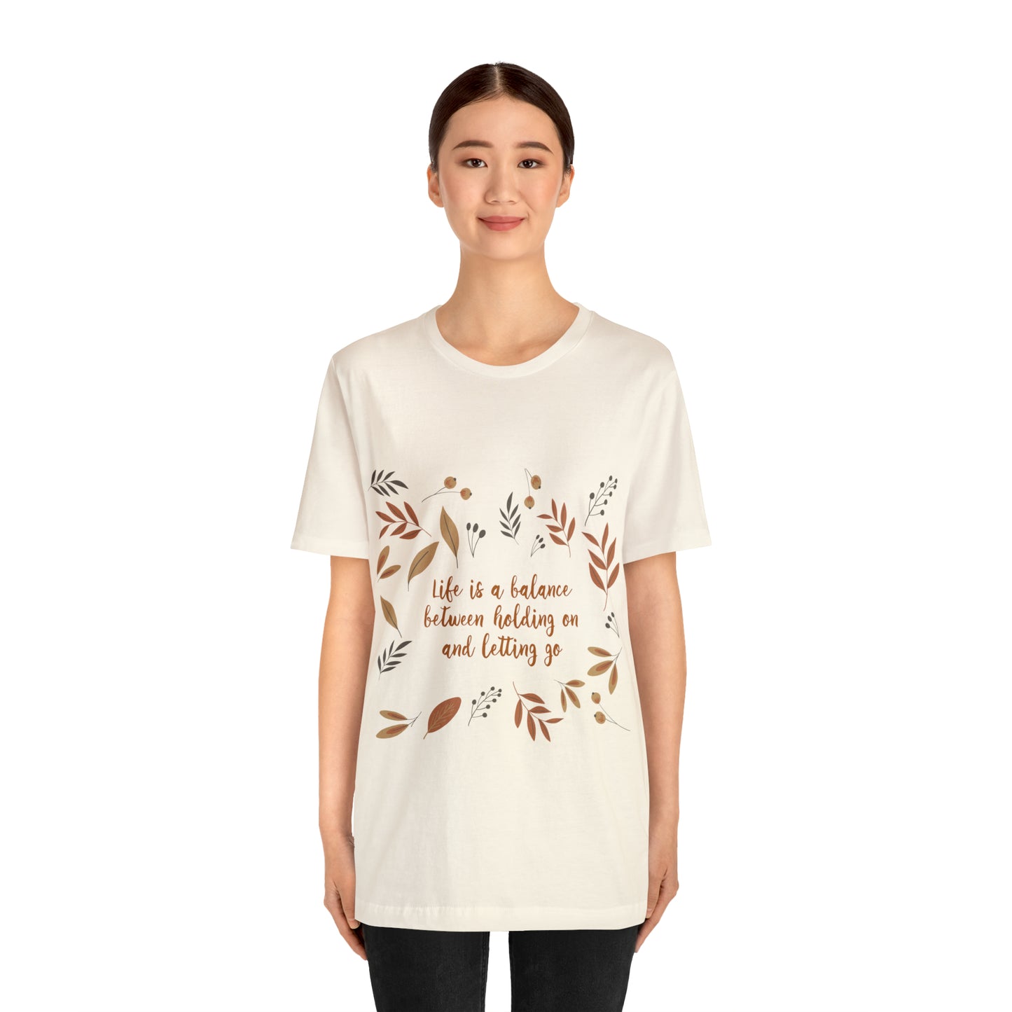 Life is a Balance Between Holding On and Letting Go Quotes Fall Print Unisex Jersey Short Sleeve T-Shirt