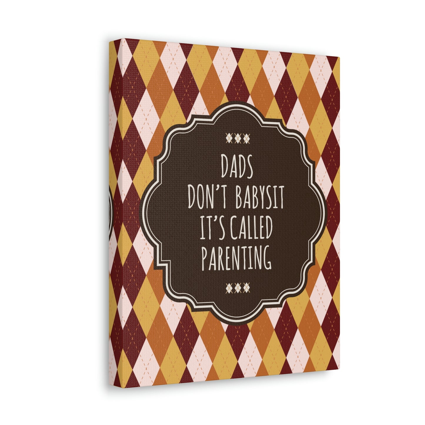 Dads Don`t Babysit It`s Called Parenting Proud Father Quotes Aesthetic Classic Art Canvas Gallery Wraps